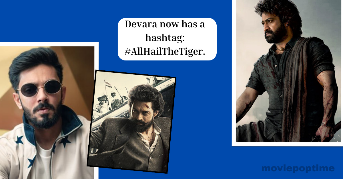 Devara now has a hashtag #AllHailTheTiger.