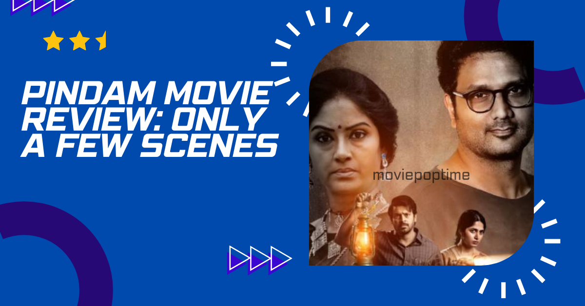 Pindam Movie Review Only a few scenes