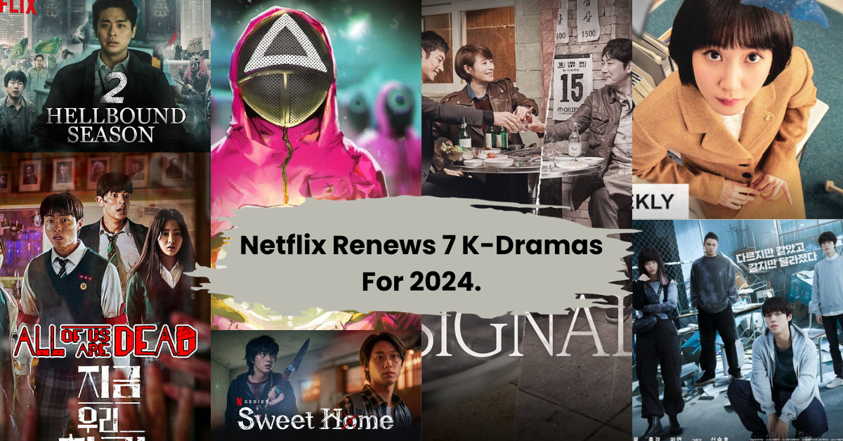 Netflix Renews 7 K-Dramas For 2024.