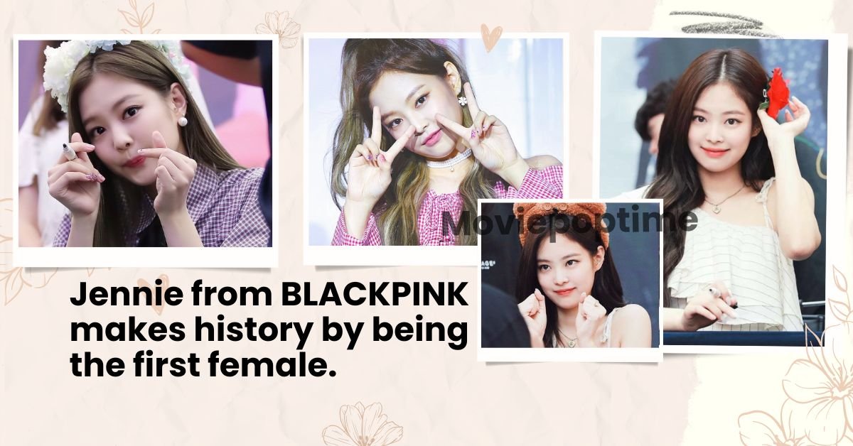 Jennie from BLACKPINK makes history by being the first female.