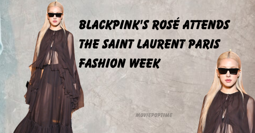 Blackpink's Rosé attends the Saint Laurent Paris Fashion Week