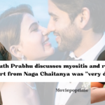 Samantha Ruth Prabhu discusses myositis and remarks that her year apart from Naga Chaitanya was "very difficult."