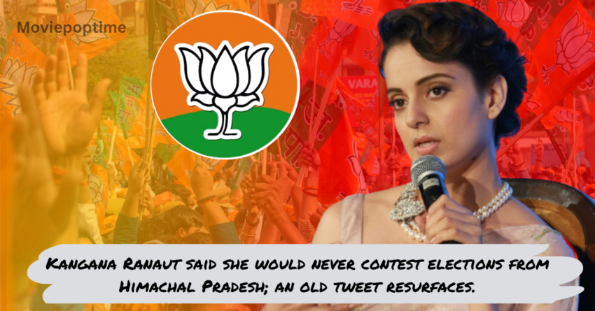 Kangana Ranaut said she would never contest elections from Himachal Pradesh; an old tweet resurfaces.