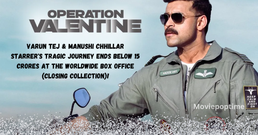 Operation Valentine Varun Tej & Manushi Chhillar Starrer's Tragic Journey Ends Below 15 Crores At The Worldwide Box Office (Closing Collection)!