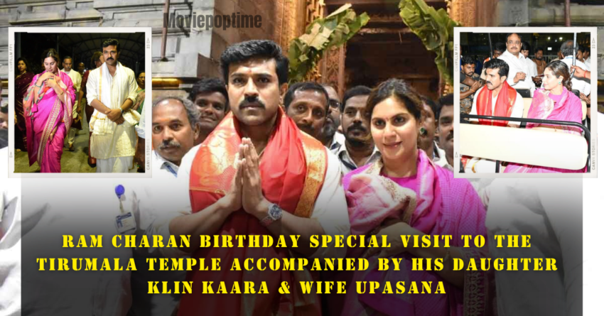 Ram Charan Birthday Special Visit To The Tirumala Temple Accompanied By His Daughter Klin Kaara & Wife Upasana