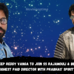 Sandeep Reddy Vanga to Join SS Rajamouli & Become Highest Paid Director With Prabhas' Spirit