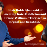 Shah Rukh Khan said of meeting Kate Middleton and Prince William, "They are so elegant and beautiful."