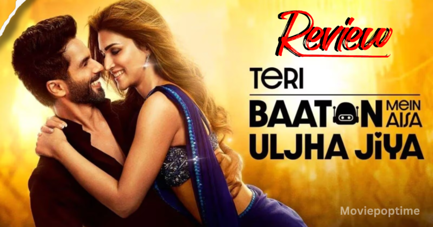 Teri Baaton Mein Aisa Uljha Jiya, a Hindi movie available on Prime Video, receives an OTT review.
