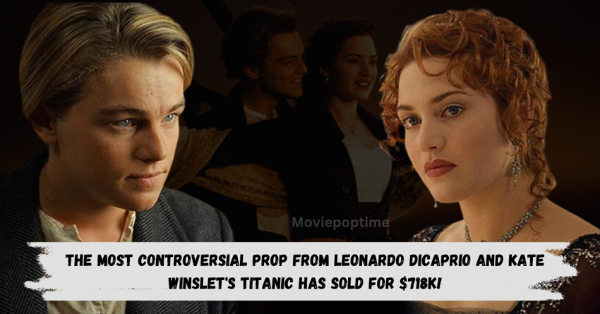 The most controversial prop from Leonardo DiCaprio and Kate Winslet's Titanic has sold for $718K!