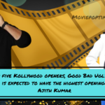 Top five Kollywood openers, Good Bad Ugly Box Office is expected