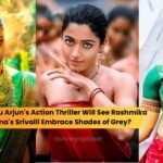 Pushpa 2 Allu Arjun's Action Thriller Will See Rashmika Mandanna's Srivalli Embrace Shades of Grey