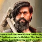 Ramayana Yash Discusses His New Position, Saying, I Had An Approach In My Mind, After Leaving Ravana Despite Receiving 150 Crores in Pay