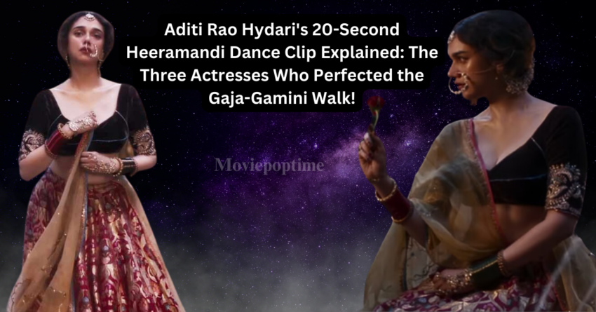 Aditi Rao Hydari's 20-Second Heeramandi Dance Clip Explained The Three Actresses Who Perfected the Gaja-Gamini Walk!