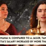 Aranmanai 4: Compared to a jailer, Tamannaah Bhatia's Salary Increased by More Than 30%?