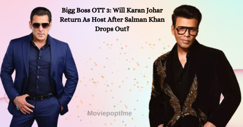 Bigg Boss OTT 3 Will Karan Johar Return As Host After Salman Khan Drops Out