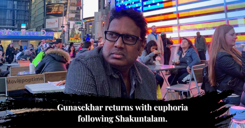 Gunasekhar returns with euphoria following Shakuntalam.