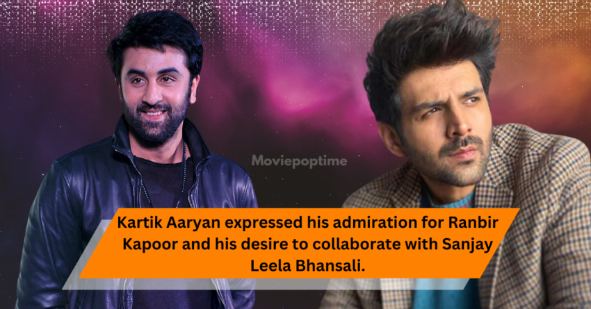 Kartik Aaryan expressed his admiration for Ranbir Kapoor and his desire to collaborate with Sanjay Leela Bhansali.