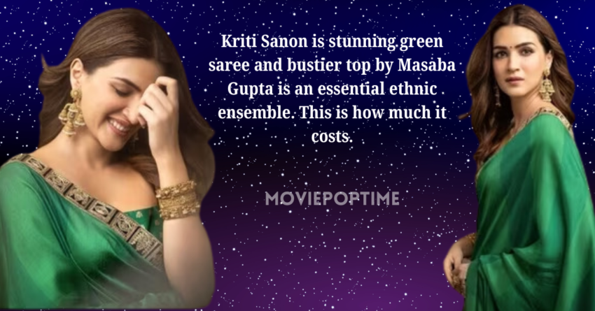 Kriti Sanon is stunning green saree and bustier top by Masaba Gupta is an essential ethnic ensemble. This is how much it costs.