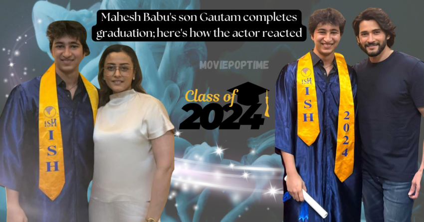Mahesh Babu's son Gautam completes graduation; here's how the actor reacted