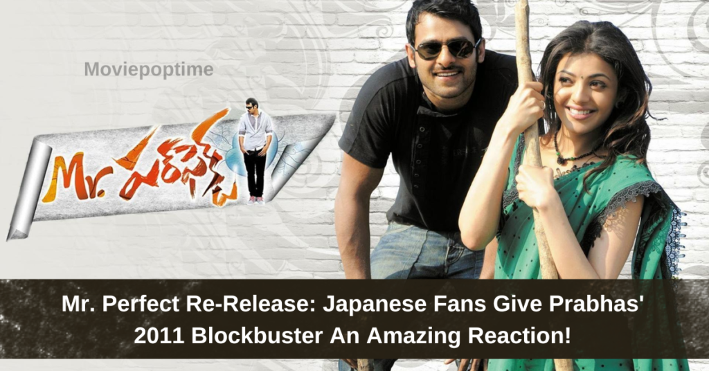 Mr. Perfect Re-Release: Japanese Fans Give Prabhas’ 2011 Blockbuster An Amazing Reaction!
