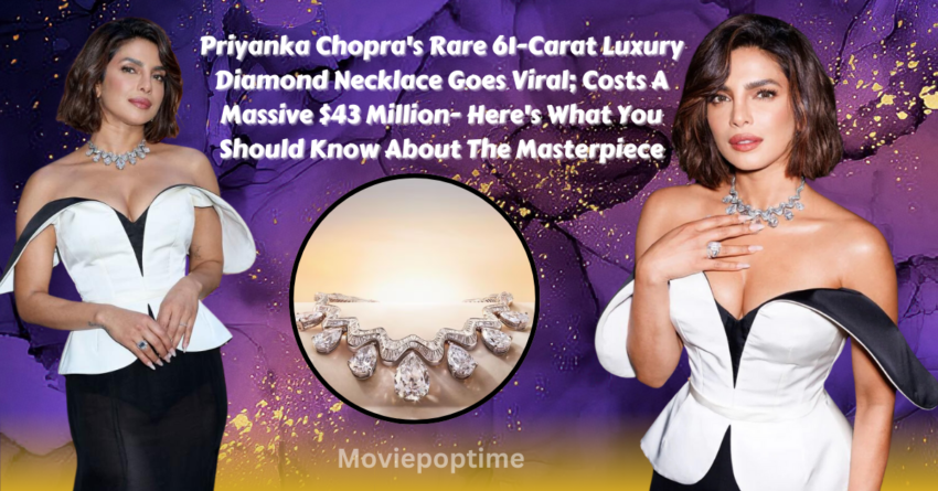 Priyanka Chopra's Rare 61-Carat Luxury Diamond Necklace Goes Viral; Costs A Massive $43 Million- Here's What You Should Know About The Masterpiece