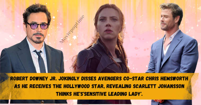Robert Downey Jr. jokingly disses Avengers co-star Chris Hemsworth as he receives the Hollywood star, revealing Scarlett Johansson thinks He's'sensitive leading lady'.