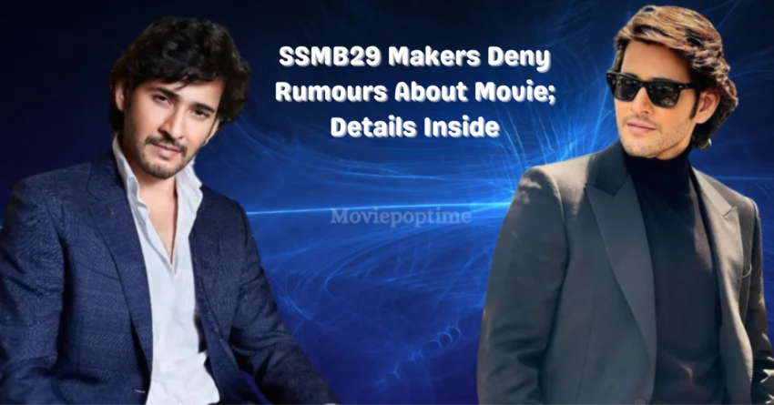 SSMB29 Makers Deny Rumours About Movie; Details Inside