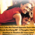 Shah Rukh Khan & Tabu Not Paired Opposite Each Other Is A Bollywood Blunder That Needs Rectifying RN - 3 Thoughts I Had While Watching Saathiya In Theaters 23 Years Later!
