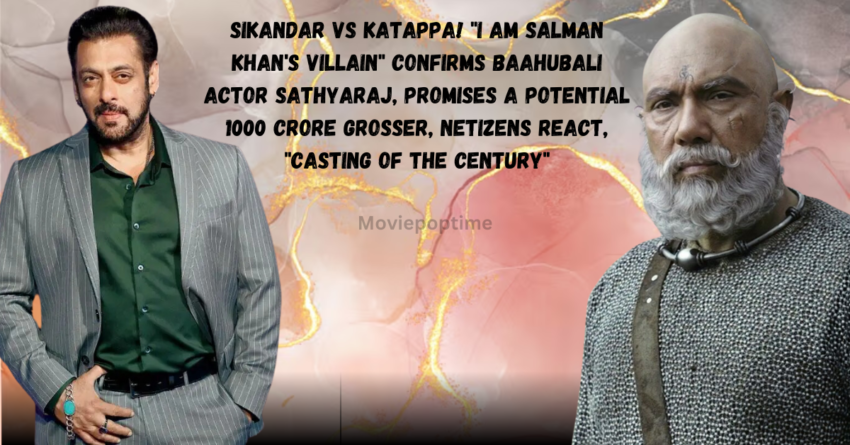 Sikandar vs Katappa! I Am Salman Khan's Villain Confirms Baahubali Actor Sathyaraj, Promises A Potential 1000 Crore Grosser, Netizens React, Casting Of The Century