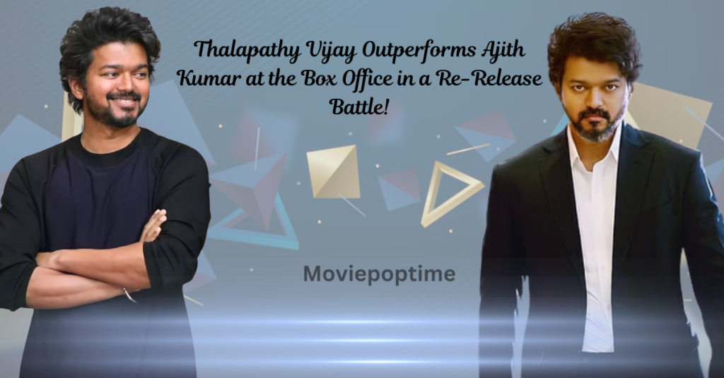 Thalapathy Vijay Outperforms Ajith Kumar at the Box Office in a Re-Release Battle!