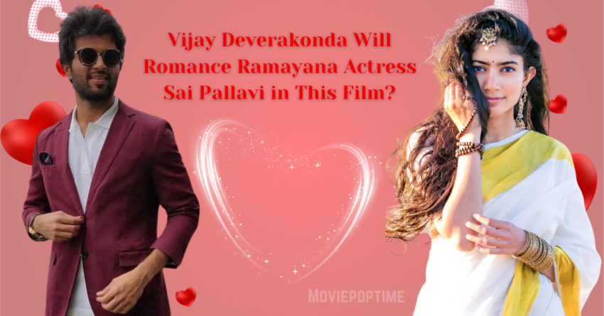 Vijay Deverakonda Will Romance Ramayana Actress Sai Pallavi in This Film
