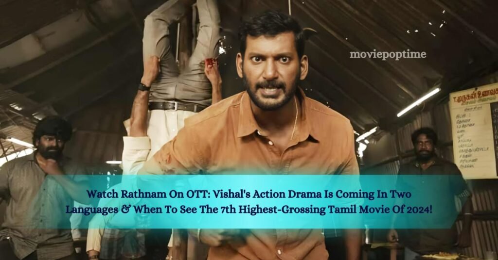 Watch Rathnam On OTT Vishal's Action Drama Is Coming In Two Languages & When To See The 7th Highest-Grossing Tamil Movie Of 2024!