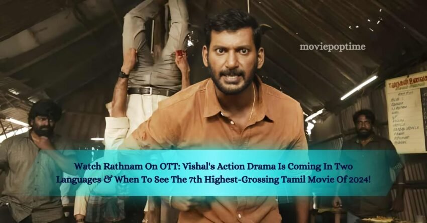 Watch Rathnam On OTT Vishal's Action Drama Is Coming In Two Languages & When To See The 7th Highest-Grossing Tamil Movie Of 2024!