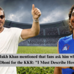 When Shah Rukh Khan mentioned that fans ask him why he doesn't play MS Dhoni for the KKR I Must Describe How He Is.