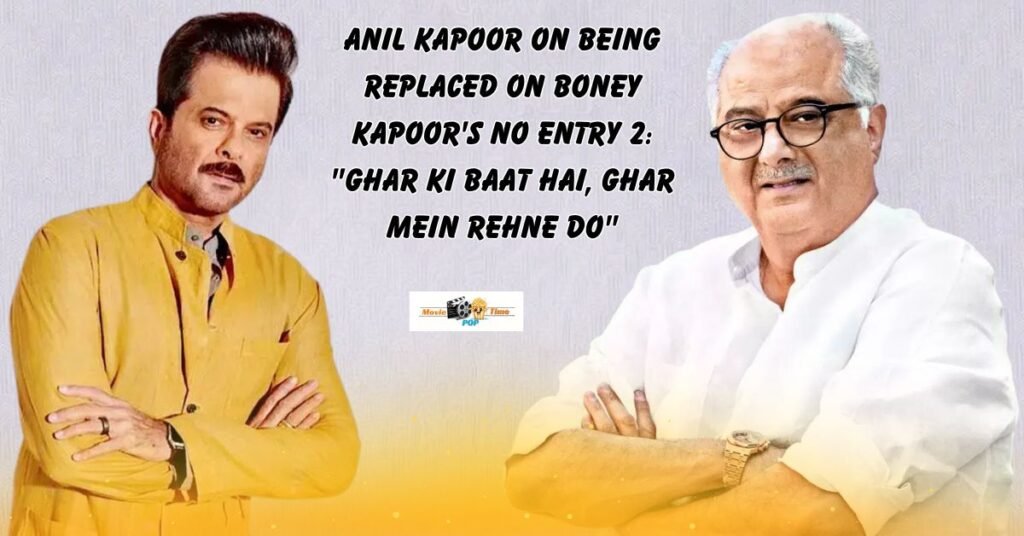 Anil Kapoor on being replaced on Boney Kapoor's No Entry 2 Ghar Ki Baat Hai, Ghar Mein Rehne Do