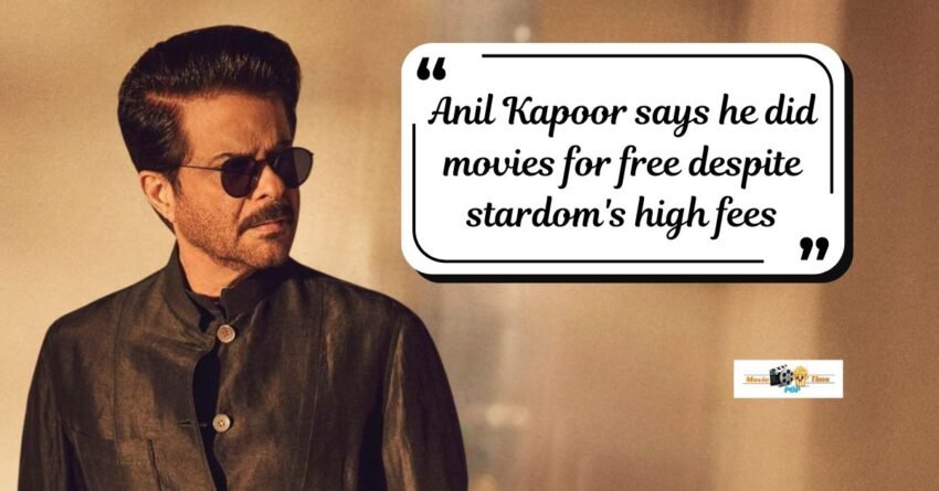 Anil Kapoor says he did movies for free despite stardom's high fees I've Managed To Stay In The Industry For So Long....