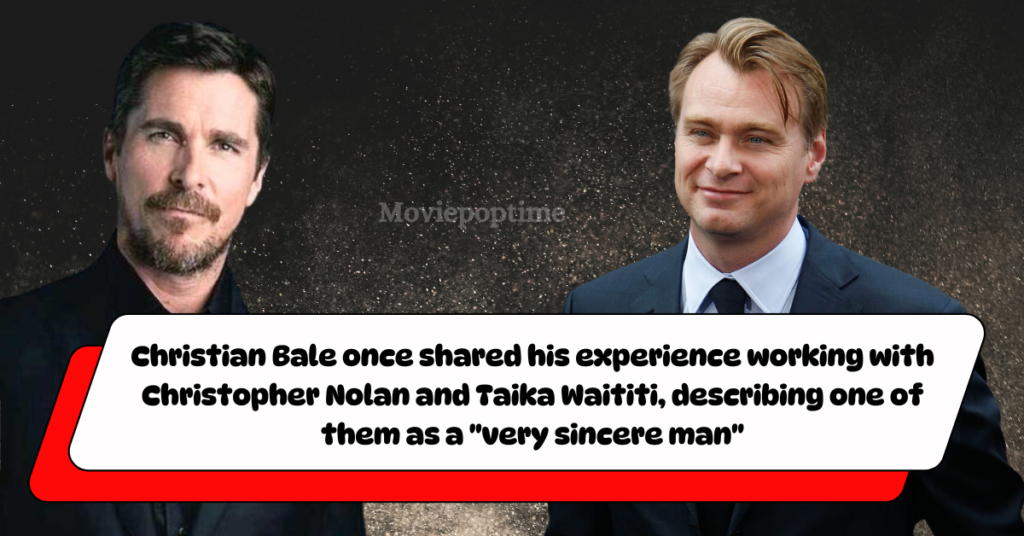 Christian Bale once shared his experience working with Christopher Nolan and Taika Waititi, describing one of them as a very sincere man