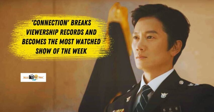 'Connection' Breaks Viewership Records and Becomes the Most Watched Show of the Week; See Other Weekly Viewership Rankings!