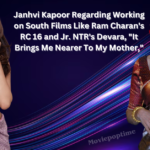 Janhvi Kapoor Regarding Working on South Films Like Ram Charan's RC 16 and Jr. NTR's Devara, It Brings Me Nearer To My Mother,
