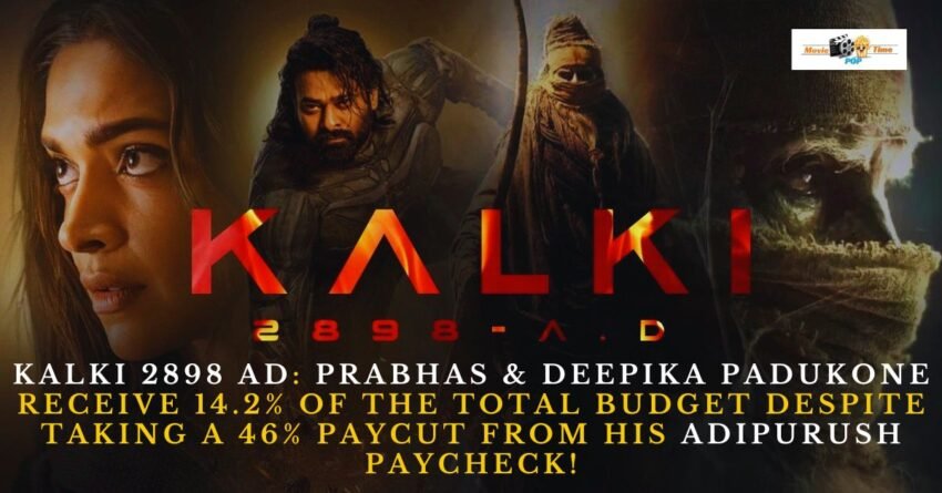 Kalki 2898 AD Prabhas & Deepika Padukone Receive 14.2% Of The Total Budget Despite Taking A 46% Paycut From His Adipurush Paycheck!