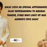 Kalki 2898 AD Special Appearances Vijay Deverakonda and Mrunal Thakur Light Up Nag Ashwin's Epic Saga!