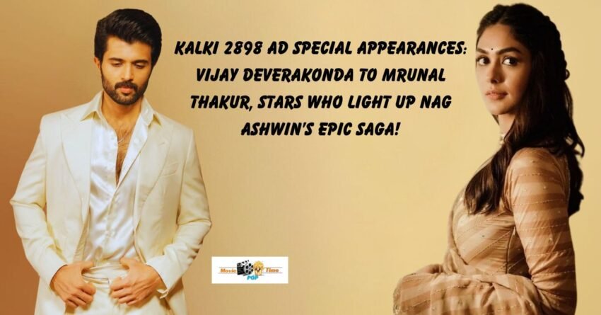 Kalki 2898 AD Special Appearances Vijay Deverakonda and Mrunal Thakur Light Up Nag Ashwin's Epic Saga!