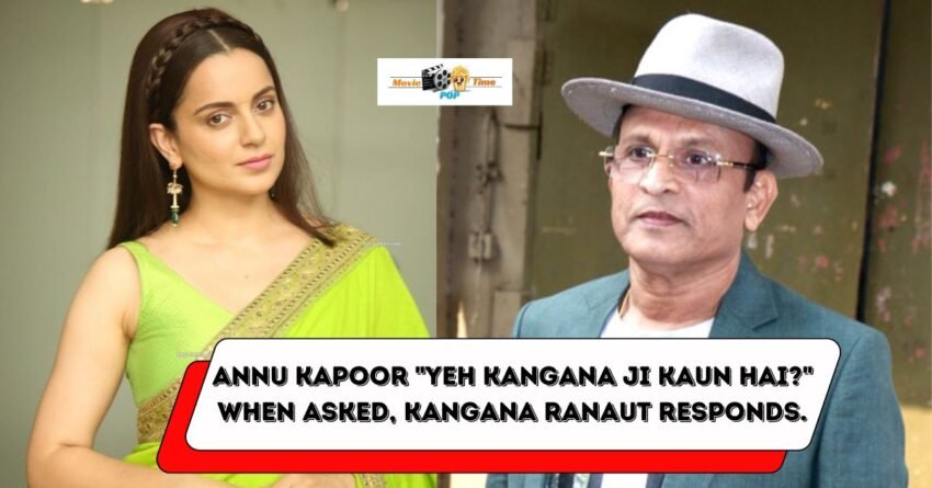 Kangana Ranaut Reacts When Annu Kapoor Asks Ye Kangana Ji Kaun Hai When Questioned About Slap Incident We Hate Women More Passionately If She's Powerful