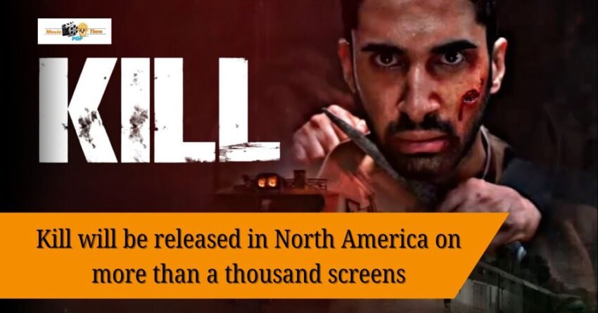 Kill will be released in North America on more than a thousand screens