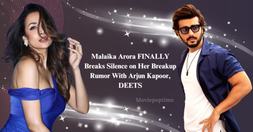 Malaika Arora FINALLY Breaks Silence on Her Breakup Rumor With Arjun Kapoor, DEETS
