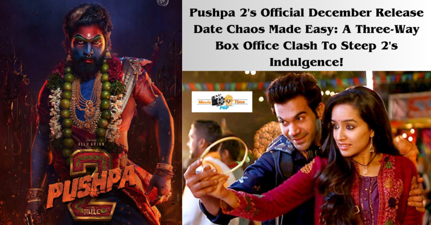 Pushpa 2's Official December Release Date Chaos Made Easy A Three-Way Box Office Clash To Steep 2's Indulgence!