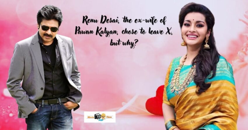 Renu Desai, the ex-wife of Pawan Kalyan, chose to leave X, but why