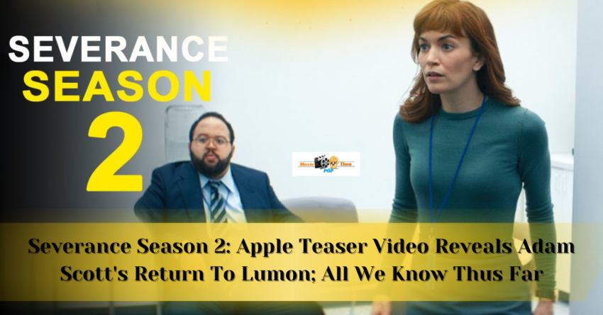 Severance Season 2 Apple Teaser Video Reveals Adam Scott's Return To Lumon; All We Know Thus Far