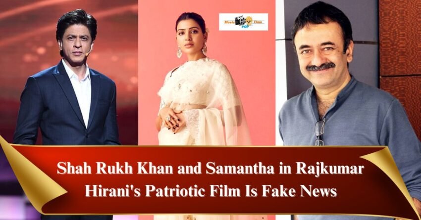 Shah Rukh Khan and Samantha in Rajkumar Hirani's Patriotic Film Is Fake News; Director Still Not Over Dunki's Box Office Underperformance?
