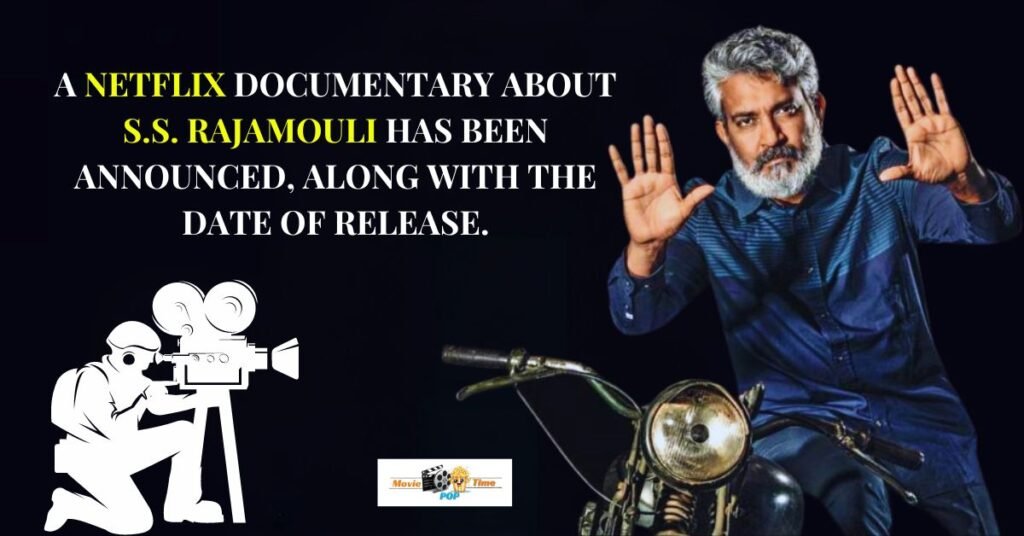 A Netflix documentary about S.S. Rajamouli has been announced, along with the date of release.